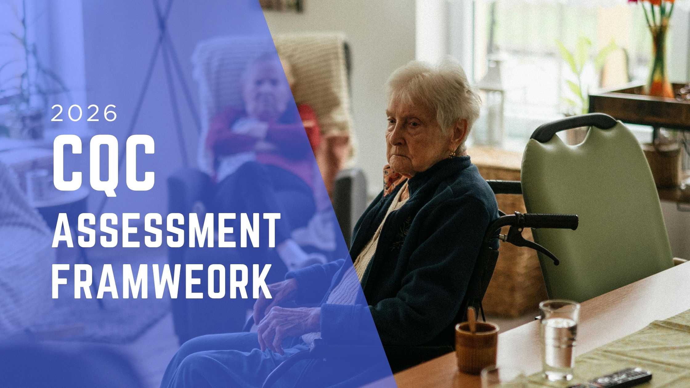 CQC Assessment Framework 2026: What Every UK Adult Social Care Provider Needs to Know Right Now 